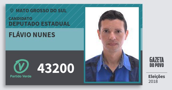 Santinho Flávio Nunes 43200 (PV) Deputado Estadual | Mato Grosso do Sul | Eleições 2018 Santinho Flávio Nunes 43200 (PV) Deputado Estadual | Mato Grosso do Sul | Eleições 2018