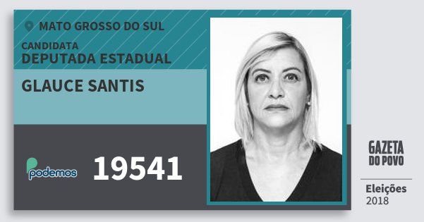 Santinho Glauce Santis 19541 (PODE) Deputada Estadual | Mato Grosso do Sul | Eleições 2018 Santinho Glauce Santis 19541 (PODE) Deputada Estadual | Mato Grosso do Sul | Eleições 2018