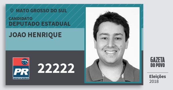 Santinho Joao Henrique 22222 (PR) Deputado Estadual | Mato Grosso do Sul | Eleições 2018 Santinho Joao Henrique 22222 (PR) Deputado Estadual | Mato Grosso do Sul | Eleições 2018