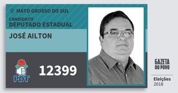 Santinho José Ailton 12399 (PDT) Deputado Estadual | Mato Grosso do Sul | Eleições 2018 Santinho José Ailton 12399 (PDT) Deputado Estadual | Mato Grosso do Sul | Eleições 2018