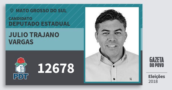 Santinho Julio Trajano Vargas 12678 (PDT) Deputado Estadual | Mato Grosso do Sul | Eleições 2018 Santinho Julio Trajano Vargas 12678 (PDT) Deputado Estadual | Mato Grosso do Sul | Eleições 2018