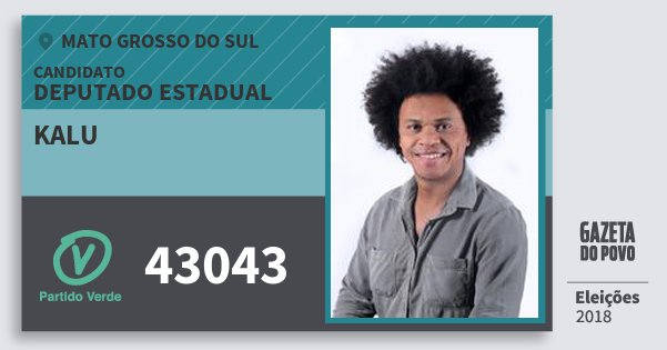 Santinho Kalu 43043 (PV) Deputado Estadual | Mato Grosso do Sul | Eleições 2018 Santinho Kalu 43043 (PV) Deputado Estadual | Mato Grosso do Sul | Eleições 2018