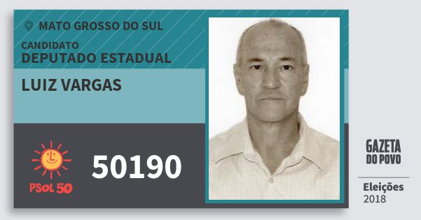 Santinho Luiz Vargas 50190 (PSOL) Deputado Estadual | Mato Grosso do Sul | Eleições 2018 Santinho Luiz Vargas 50190 (PSOL) Deputado Estadual | Mato Grosso do Sul | Eleições 2018