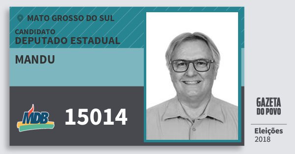 Santinho Mandu 15014 (MDB) Deputado Estadual | Mato Grosso do Sul | Eleições 2018 Santinho Mandu 15014 (MDB) Deputado Estadual | Mato Grosso do Sul | Eleições 2018