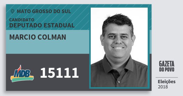 Santinho Marcio Colman 15111 (MDB) Deputado Estadual | Mato Grosso do Sul | Eleições 2018 Santinho Marcio Colman 15111 (MDB) Deputado Estadual | Mato Grosso do Sul | Eleições 2018