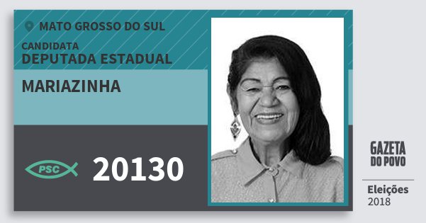 Santinho Mariazinha 20130 (PSC) Deputada Estadual | Mato Grosso do Sul | Eleições 2018 Santinho Mariazinha 20130 (PSC) Deputada Estadual | Mato Grosso do Sul | Eleições 2018
