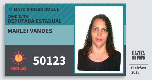 Santinho Marlei Vandes 50123 (PSOL) Deputada Estadual | Mato Grosso do Sul | Eleições 2018 Santinho Marlei Vandes 50123 (PSOL) Deputada Estadual | Mato Grosso do Sul | Eleições 2018