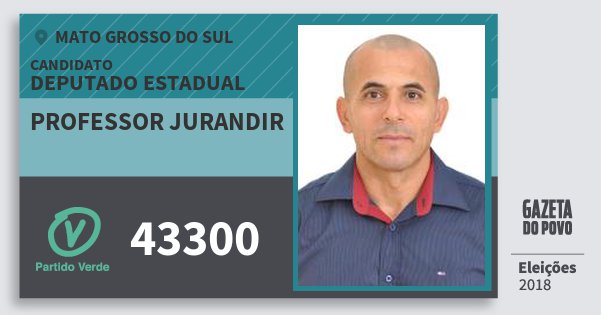 Santinho Professor Jurandir 43300 (PV) Deputado Estadual | Mato Grosso do Sul | Eleições 2018 Santinho Professor Jurandir 43300 (PV) Deputado Estadual | Mato Grosso do Sul | Eleições 2018
