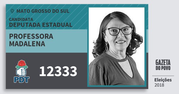 Santinho Professora Madalena 12333 (PDT) Deputada Estadual | Mato Grosso do Sul | Eleições 2018 Santinho Professora Madalena 12333 (PDT) Deputada Estadual | Mato Grosso do Sul | Eleições 2018