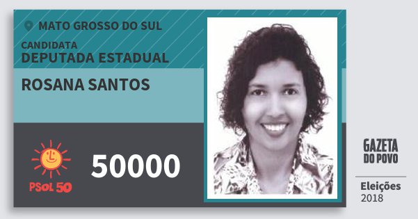 Santinho Rosana Santos 50000 (PSOL) Deputada Estadual | Mato Grosso do Sul | Eleições 2018 Santinho Rosana Santos 50000 (PSOL) Deputada Estadual | Mato Grosso do Sul | Eleições 2018