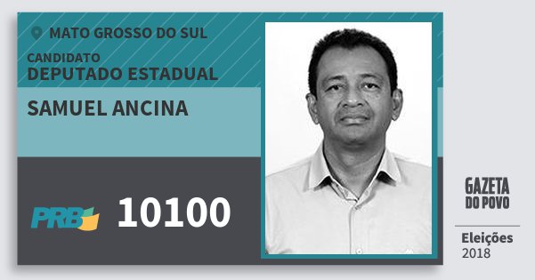 Santinho Samuel Ancina 10100 (PRB) Deputado Estadual | Mato Grosso do Sul | Eleições 2018 Santinho Samuel Ancina 10100 (PRB) Deputado Estadual | Mato Grosso do Sul | Eleições 2018