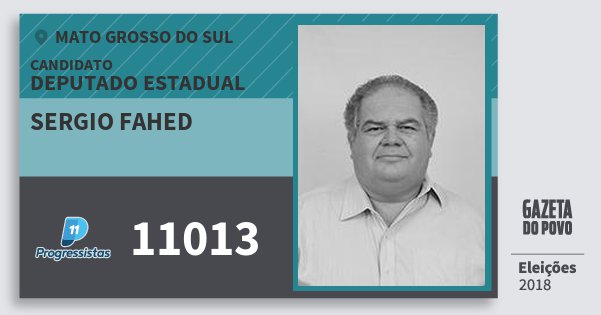 Santinho Sergio Fahed 11013 (PP) Deputado Estadual | Mato Grosso do Sul | Eleições 2018 Santinho Sergio Fahed 11013 (PP) Deputado Estadual | Mato Grosso do Sul | Eleições 2018