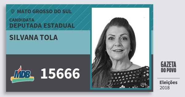 Santinho Silvana Tola 15666 (MDB) Deputada Estadual | Mato Grosso do Sul | Eleições 2018 Santinho Silvana Tola 15666 (MDB) Deputada Estadual | Mato Grosso do Sul | Eleições 2018