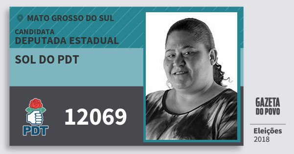 Santinho Sol do Pdt 12069 (PDT) Deputada Estadual | Mato Grosso do Sul | Eleições 2018 Santinho Sol do Pdt 12069 (PDT) Deputada Estadual | Mato Grosso do Sul | Eleições 2018