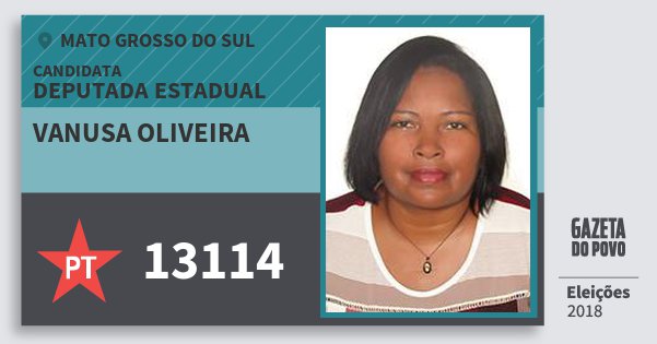 Santinho Vanusa Oliveira 13114 (PT) Deputada Estadual | Mato Grosso do Sul | Eleições 2018 Santinho Vanusa Oliveira 13114 (PT) Deputada Estadual | Mato Grosso do Sul | Eleições 2018