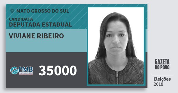 Santinho Viviane Ribeiro 35000 (PMB) Deputada Estadual | Mato Grosso do Sul | Eleições 2018 Santinho Viviane Ribeiro 35000 (PMB) Deputada Estadual | Mato Grosso do Sul | Eleições 2018