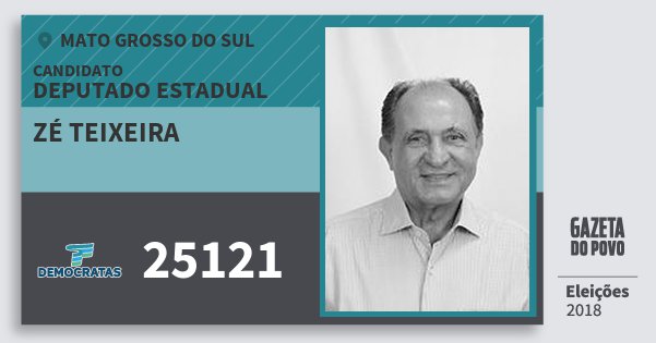 Santinho Zé Teixeira 25121 (DEM) Deputado Estadual | Mato Grosso do Sul | Eleições 2018 Santinho Zé Teixeira 25121 (DEM) Deputado Estadual | Mato Grosso do Sul | Eleições 2018