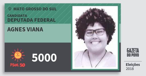Santinho Agnes Viana 5000 (PSOL) Deputada Federal | Mato Grosso do Sul | Eleições 2018 Santinho Agnes Viana 5000 (PSOL) Deputada Federal | Mato Grosso do Sul | Eleições 2018