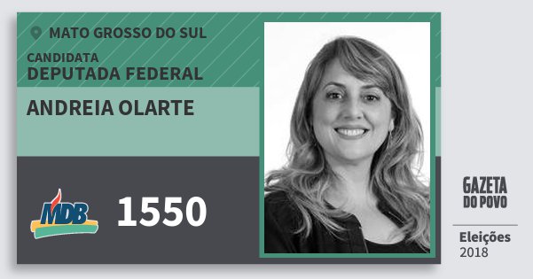 Santinho Andreia Olarte 1550 (MDB) Deputada Federal | Mato Grosso do Sul | Eleições 2018 Santinho Andreia Olarte 1550 (MDB) Deputada Federal | Mato Grosso do Sul | Eleições 2018