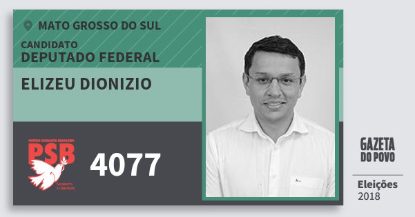 Santinho Elizeu Dionizio 4077 (PSB) Deputado Federal | Mato Grosso do Sul | Eleições 2018 Santinho Elizeu Dionizio 4077 (PSB) Deputado Federal | Mato Grosso do Sul | Eleições 2018