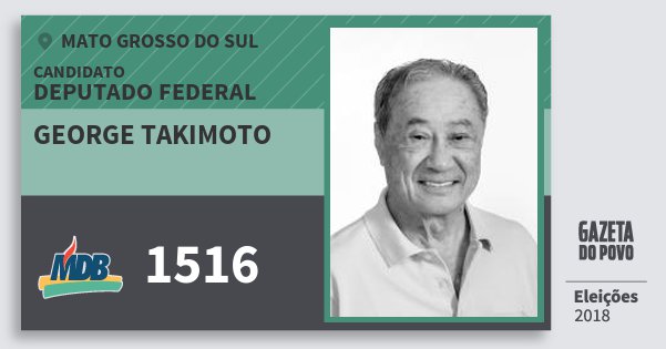 Santinho George Takimoto 1516 (MDB) Deputado Federal | Mato Grosso do Sul | Eleições 2018 Santinho George Takimoto 1516 (MDB) Deputado Federal | Mato Grosso do Sul | Eleições 2018