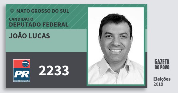 Santinho João Lucas 2233 (PR) Deputado Federal | Mato Grosso do Sul | Eleições 2018 Santinho João Lucas 2233 (PR) Deputado Federal | Mato Grosso do Sul | Eleições 2018