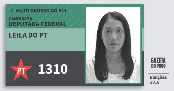 Santinho Leila do Pt 1310 (PT) Deputada Federal | Mato Grosso do Sul | Eleições 2018 Santinho Leila do Pt 1310 (PT) Deputada Federal | Mato Grosso do Sul | Eleições 2018