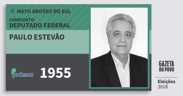 Santinho Paulo Estevão 1955 (PODE) Deputado Federal | Mato Grosso do Sul | Eleições 2018 Santinho Paulo Estevão 1955 (PODE) Deputado Federal | Mato Grosso do Sul | Eleições 2018