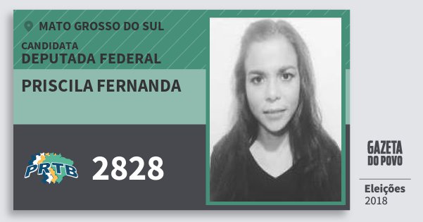 Santinho Priscila Fernanda 2828 (PRTB) Deputada Federal | Mato Grosso do Sul | Eleições 2018 Santinho Priscila Fernanda 2828 (PRTB) Deputada Federal | Mato Grosso do Sul | Eleições 2018
