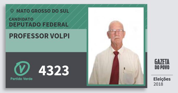 Santinho Professor Volpi 4323 (PV) Deputado Federal | Mato Grosso do Sul | Eleições 2018 Santinho Professor Volpi 4323 (PV) Deputado Federal | Mato Grosso do Sul | Eleições 2018