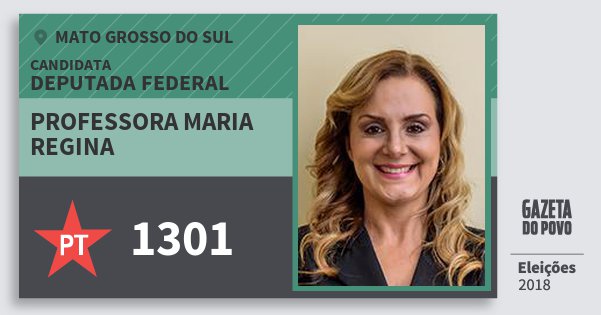 Santinho Professora Maria Regina 1301 (PT) Deputada Federal | Mato Grosso do Sul | Eleições 2018 Santinho Professora Maria Regina 1301 (PT) Deputada Federal | Mato Grosso do Sul | Eleições 2018