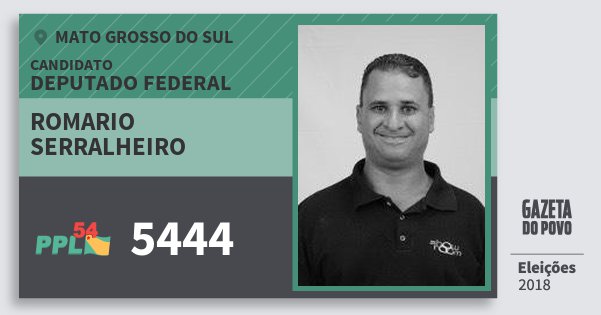 Santinho Romario Serralheiro 5444 (PPL) Deputado Federal | Mato Grosso do Sul | Eleições 2018 Santinho Romario Serralheiro 5444 (PPL) Deputado Federal | Mato Grosso do Sul | Eleições 2018