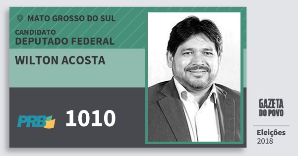 Santinho Wilton Acosta 1010 (PRB) Deputado Federal | Mato Grosso do Sul | Eleições 2018 Santinho Wilton Acosta 1010 (PRB) Deputado Federal | Mato Grosso do Sul | Eleições 2018