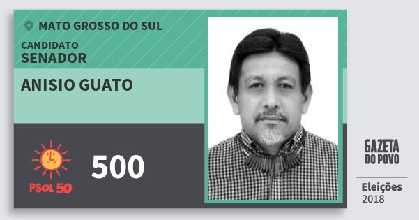 Santinho Anisio Guato 500 (PSOL) Senador | Mato Grosso do Sul | Eleições 2018 Santinho Anisio Guato 500 (PSOL) Senador | Mato Grosso do Sul | Eleições 2018