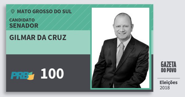 Santinho Gilmar da Cruz 100 (PRB) Senador | Mato Grosso do Sul | Eleições 2018 Santinho Gilmar da Cruz 100 (PRB) Senador | Mato Grosso do Sul | Eleições 2018