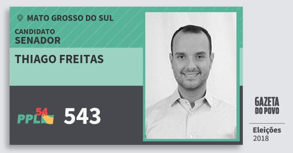 Santinho Thiago Freitas 543 (PPL) Senador | Mato Grosso do Sul | Eleições 2018 Santinho Thiago Freitas 543 (PPL) Senador | Mato Grosso do Sul | Eleições 2018