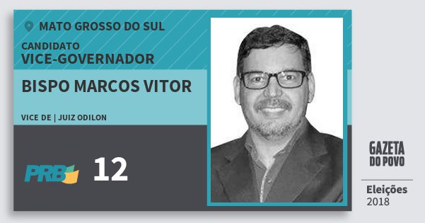 Santinho Bispo Marcos Vitor 12 (PRB) Vice-governador | Mato Grosso do Sul | Eleições 2018 Santinho Bispo Marcos Vitor 12 (PRB) Vice-governador | Mato Grosso do Sul | Eleições 2018