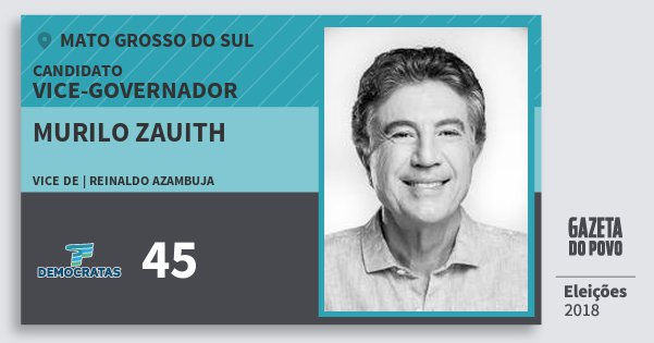 Santinho Murilo Zauith 45 (DEM) Vice-governador | Mato Grosso do Sul | Eleições 2018 Santinho Murilo Zauith 45 (DEM) Vice-governador | Mato Grosso do Sul | Eleições 2018