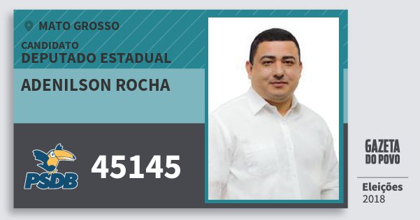 Santinho Adenilson Rocha 45145 (PSDB) Deputado Estadual | Mato Grosso | Eleições 2018 Santinho Adenilson Rocha 45145 (PSDB) Deputado Estadual | Mato Grosso | Eleições 2018