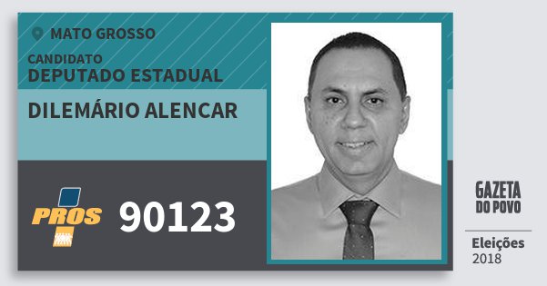 Santinho Dilemário Alencar 90123 (PROS) Deputado Estadual | Mato Grosso | Eleições 2018 Santinho Dilemário Alencar 90123 (PROS) Deputado Estadual | Mato Grosso | Eleições 2018