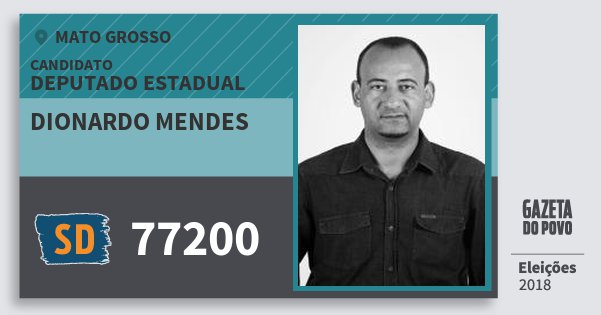 Santinho Dionardo Mendes 77200 (SOLIDARIEDADE) Deputado Estadual | Mato Grosso | Eleições 2018 Santinho Dionardo Mendes 77200 (SOLIDARIEDADE) Deputado Estadual | Mato Grosso | Eleições 2018