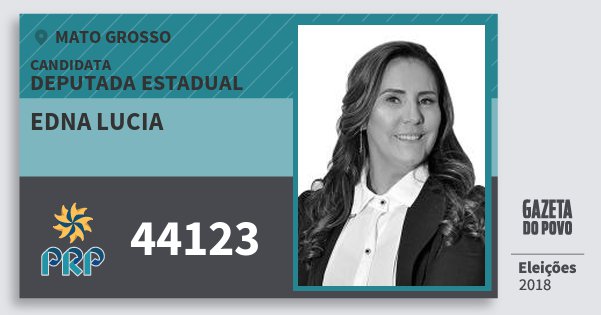Santinho Edna Lucia 44123 (PRP) Deputada Estadual | Mato Grosso | Eleições 2018 Santinho Edna Lucia 44123 (PRP) Deputada Estadual | Mato Grosso | Eleições 2018