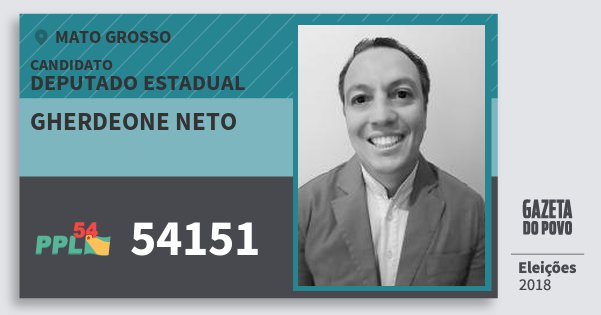Santinho Gherdeone Neto 54151 (PPL) Deputado Estadual | Mato Grosso | Eleições 2018 Santinho Gherdeone Neto 54151 (PPL) Deputado Estadual | Mato Grosso | Eleições 2018