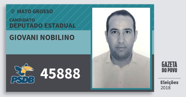 Santinho Giovani Nobilino 45888 (PSDB) Deputado Estadual | Mato Grosso | Eleições 2018 Santinho Giovani Nobilino 45888 (PSDB) Deputado Estadual | Mato Grosso | Eleições 2018