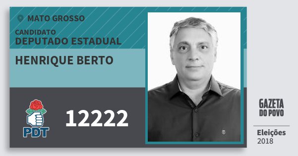 Santinho Henrique Berto 12222 (PDT) Deputado Estadual | Mato Grosso | Eleições 2018 Santinho Henrique Berto 12222 (PDT) Deputado Estadual | Mato Grosso | Eleições 2018
