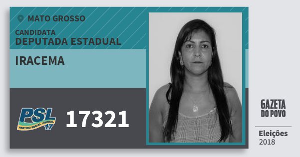 Santinho Iracema 17321 (PSL) Deputada Estadual | Mato Grosso | Eleições 2018 Santinho Iracema 17321 (PSL) Deputada Estadual | Mato Grosso | Eleições 2018