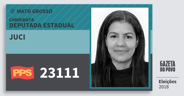 Santinho Juci 23111 (PPS) Deputada Estadual | Mato Grosso | Eleições 2018 Santinho Juci 23111 (PPS) Deputada Estadual | Mato Grosso | Eleições 2018