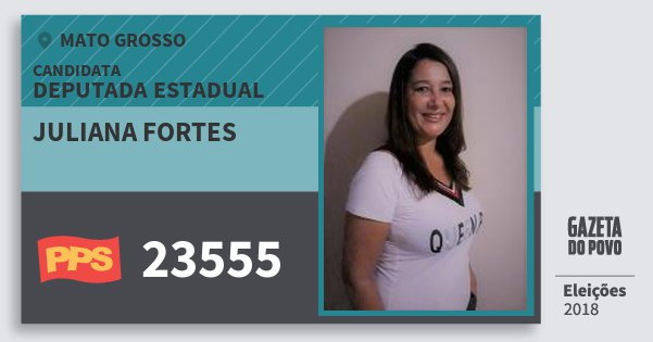 Santinho Juliana Fortes 23555 (PPS) Deputada Estadual | Mato Grosso | Eleições 2018 Santinho Juliana Fortes 23555 (PPS) Deputada Estadual | Mato Grosso | Eleições 2018