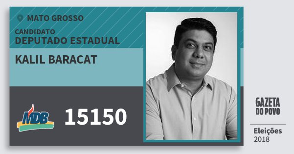 Santinho Kalil Baracat 15150 (MDB) Deputado Estadual | Mato Grosso | Eleições 2018 Santinho Kalil Baracat 15150 (MDB) Deputado Estadual | Mato Grosso | Eleições 2018