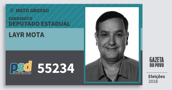 Santinho Layr Mota 55234 (PSD) Deputado Estadual | Mato Grosso | Eleições 2018 Santinho Layr Mota 55234 (PSD) Deputado Estadual | Mato Grosso | Eleições 2018